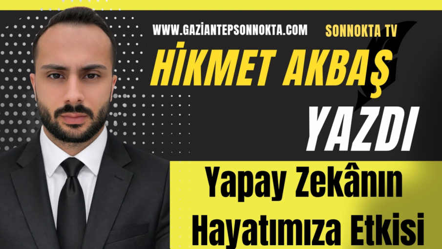 Yapay Zekânın Hayatımıza Etkisi